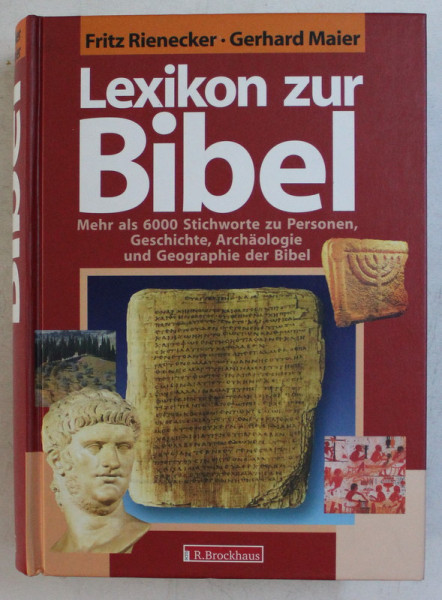 LEXIKON ZUR BIBEL , MEHR ALS 6000 STICHWORTE ZU PERSONNEN , GESCHICHTE , ARCHAOLOGIE UND GEOGRAPHIE DER BIBEL von FRITZ RIENECKER und GERHARD MAIER , 2005