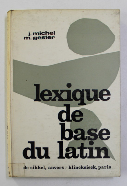 LEXIQUE DE BASE DU LATIN par J. MICHEL et M. GESTER , 1967