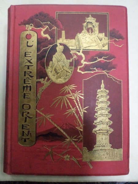 L'EXTREME ORIENT par PAUL BONNETAIN, PARIS 1887