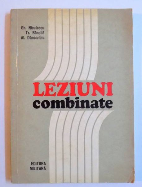LEZIUNI COMBINATE - ASPECTE TERAPEUTICE de GHEORGHE NICULESCU ... ALEXANDRU DANCIULOIU , 1975