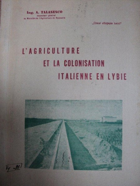 LÁGRICULTURE ET LA COLONISATION ITALIENNE EN LYBIE- A. TALASECO, 1941