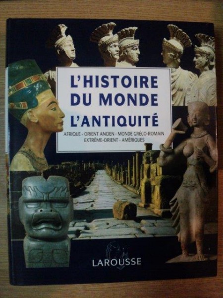 L'HISTOIRE DU MONDE . L'ANTIQUITE (AFRIQUE , ORIENT  ANCIEN , MONDE GRECO-ROMAIN , EXTREME-ORIENT , AMERIQUES) , 1993