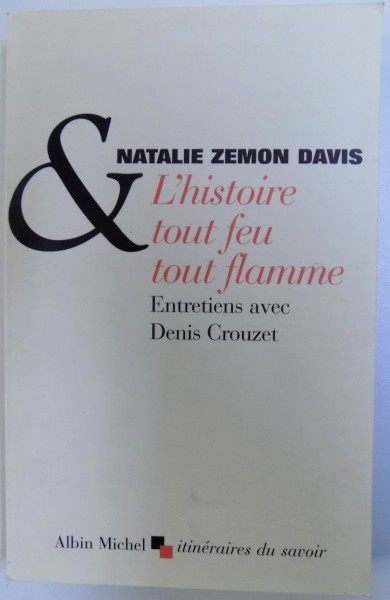 L'HISTOIRE TOUT FEU TOUT FLAMME par NATALIE ZEMON DAVIS , 2004