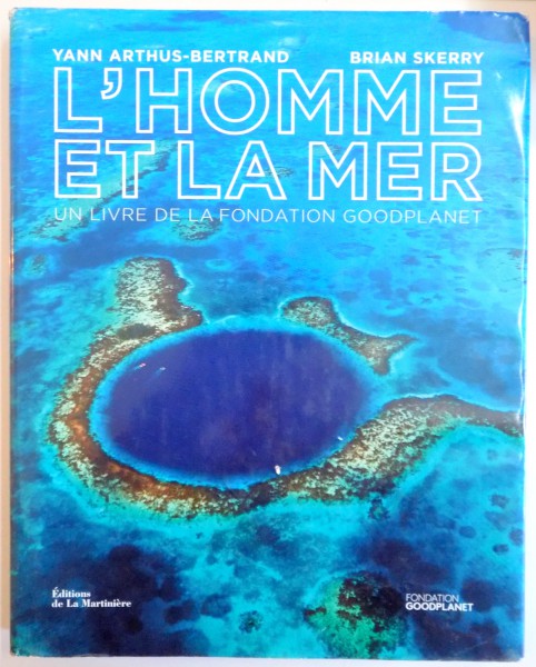 L'HOMME ET LA MER , DE YANN ARTHUS-BERTRAND SI BRIAN SKERRY