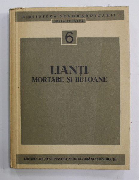 LIANTI , MORTARE SI BETOANE , coordonator AUREL RAINU , 1955