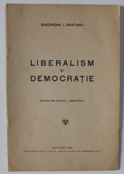 LIBERALISM SI DEMOCRATIE de GHEORGHE I. BRATIANU , 1936