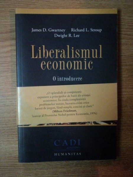 LIBERALISMUL ECONOMIC de JAMES D. GWARTNEY , RICHARD L. STROUP , DWIGHT R. LEE