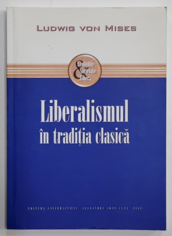 LIBERALISMUL IN TRADITIA CLASICA de LUDWIG VON MISES , 2012