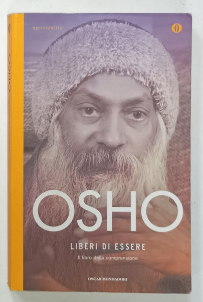 LIBERI DI ESSERE , IL LIBRO DELLA COMPRENSIONE di OSHO , 2009 , PREZINTA INSEMNARI PE PAGINA DE TITLU * , TEXT IN LIMBA ITALIANA