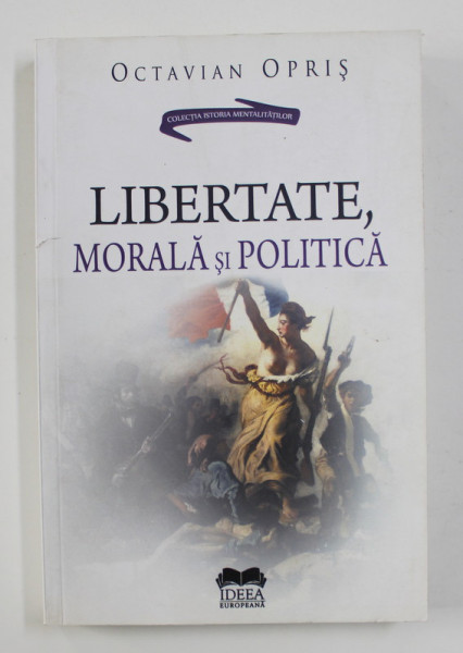 LIBERTATE , MORALA SI POLITICA de OCTAVIAN OPRIS , 2015