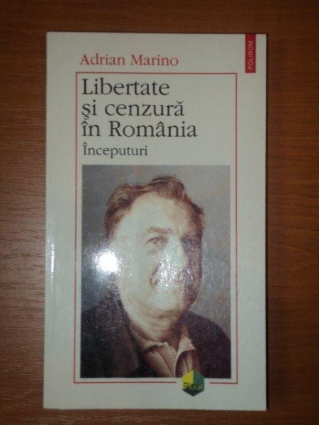 LIBERTATE SI CENZURA IN ROMANIA, INCEPUTURI - ADRIAN MARINO * PREZINTA HALOURI DE APA