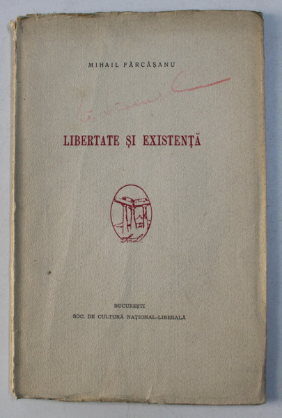 LIBERTATE SI EXISTENTA de MIHAIL FARCASANU , 1942 , CONTINE INSEMNARI CU CREIONUL *
