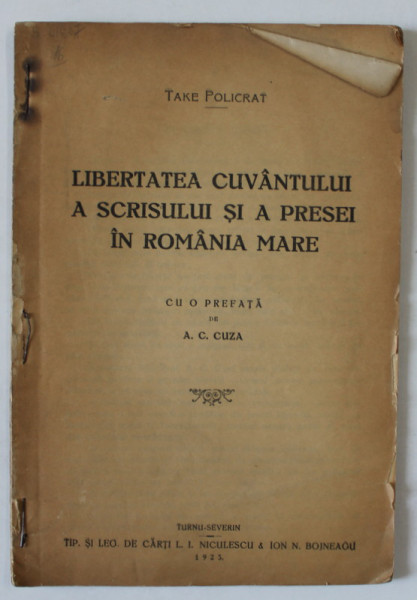 LIBERTATEA CUVANTULUI , A SCRISULUI SI A PRESEI IN ROMANIA MARE de TAKE POLICRAT , cu o prefata de A.C. CUZA , 1925