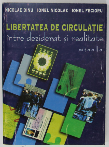 LIBERTATEA DE CIRCULATIE INTRE DEZIDERAT SI REALITATE de NICOLAE DINU ...IONEL FECIORU , 2004