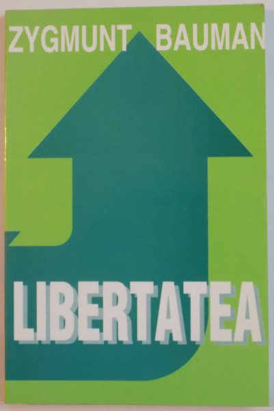 LIBERTATEA de ZYGMUNT BAUMAN , 1998