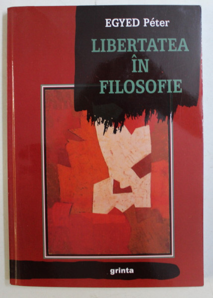 LIBERTATEA IN FILOSOFIE de EGYED PETER , 2008