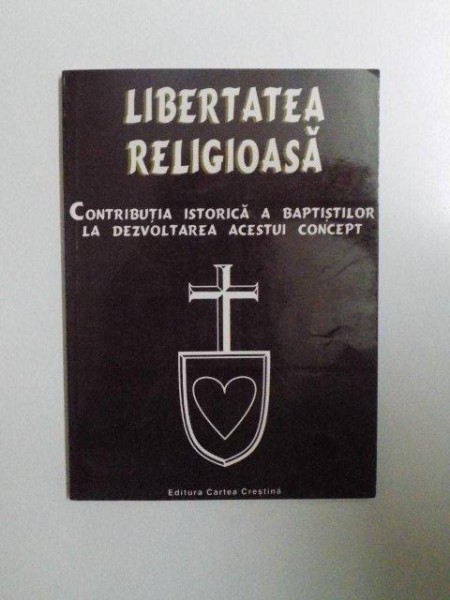 LIBERTATEA RELIGIOASA , CONTRIBUTIA ISTORICA A BAPTISTILOR LA DEZVOLTAREA ACESTUI CONCEPT , 1995