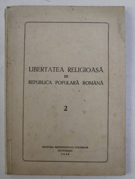 LIBERTATEA RELIGIOASA IN REPUBLICA POPULARA ROMANA , 1949