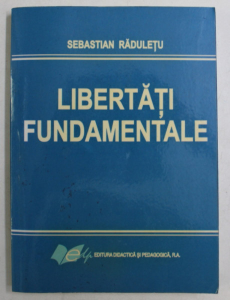 LIBERTATI FUNDAMENTALE de SEBASTIAN RADULETU , 2006