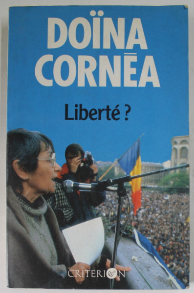 LIBERTE ? par DOINA CORNEA , 1990