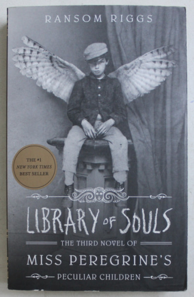 LIBRARY OF SOULS  - THE THIRD NOVEL OF MISS PEREGRINE 'S PECULIAR CHILDREN by RANSOM RIGGS , 2015