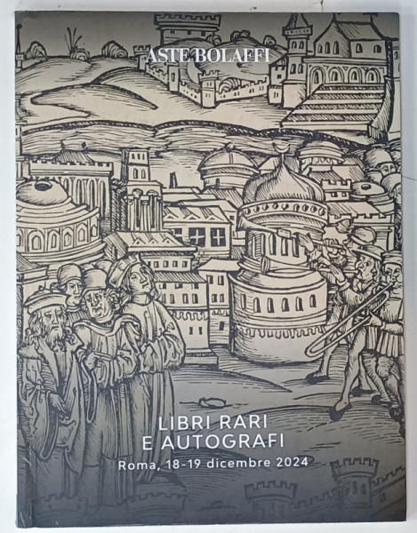 LIBRI RARI E AUTOGRAFI , CATALOG DE LICITATIE , CASA  ASTE BOLAFFI , TEXT IN LIMBA ITALIANA , 2024