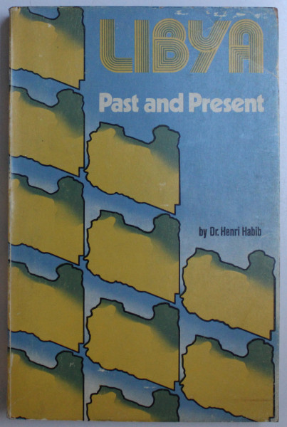 LIBYA PAST AND PRESENT by HENRI HABIB , 1979