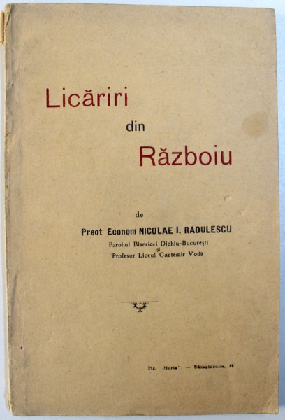 LICARIRI DIN RAZBOIU de PREOT ECONOM NICOLAE I. RADULESCU , EDITIE INTERBELICA