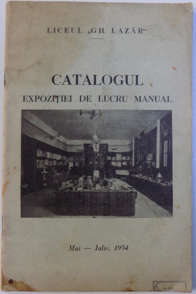 LICEUL " GH. LAZAR "  CATALOGUL EXPOZITIEI DE LUCRU MANUAL , MAI - IUNIE 1934 ,  fotografiile executate de FOTO - BUZDUGAN , 1934