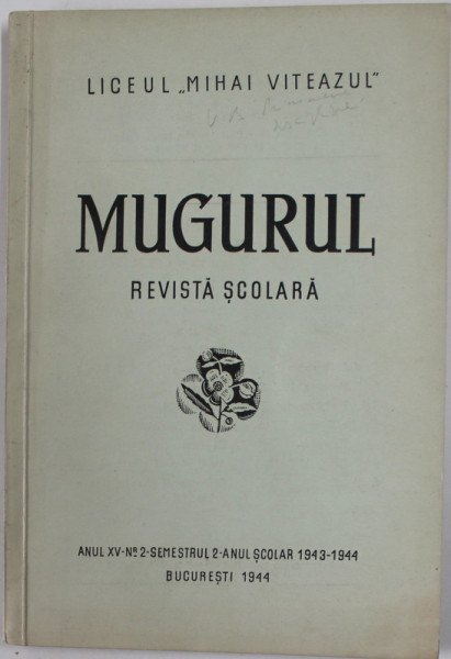 LICEUL '' MIHAI VITEAZUL '' - MUGURUL , REVISTA SCOLARA , ANUL XV , NR. 2 , 1943 -1944 , APARUTA 1944
