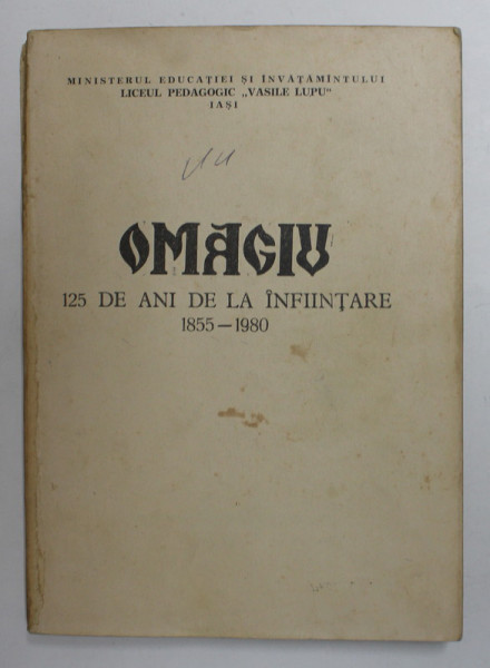 LICEUL PEDAGOGIC ' VASILE LUPU ' IASI , OMAGIU , 1215 ANI DE LA INFIINTARE , 1855 -1980