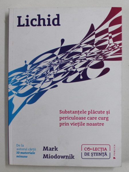 LICHID , SUBSTANTELE PLACUTE SI PERICULOASE CARE CURG PRIN VIETILE NOASTRE de MARK MIODOWNIK , 2019