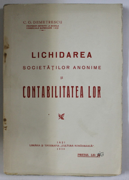 LICHIDAREA SOCIETATILOR ANONIME SI CONTABILITATEA LOR de C. G. DEMETRESCU , 1930
