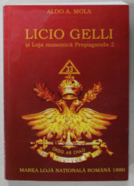LICIO GELLI SI LOJA MASONICA PROPAGANDA 2 de ALDO A. MOLA , INTRE POVESTI SI ISTORIE , 2016