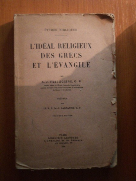 L'IDEAL RELIGIEUX DES GRECS ET L'EVANGILE par A. J. FESTUGIERE , Paris 1932
