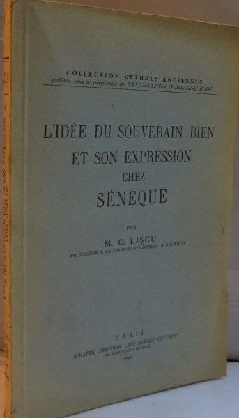 L`IDEE DU SOUVERAIN BIEN ET SON EXPRESSION CHEZ SENEQUE par M.O. LISCU, 1945