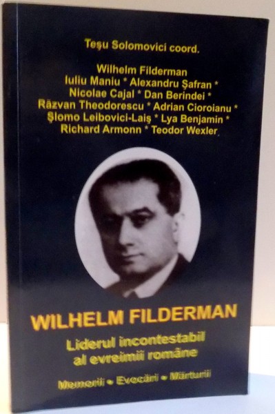 LIDERUL INCONTESTABIL AL EVREIMII ROMANE de WILHELM FILDERMAN , 2013