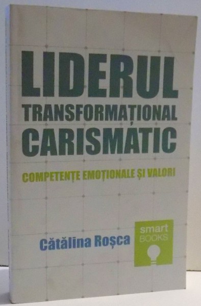 LIDERUL TRANSFORMATIONAL CARISMATIC de CATALINA ROSCA , 2015