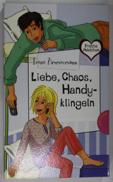 LIEBE , CHAOS , HANDYKLINGEN von IRENE ZIMMERMANN , 2013