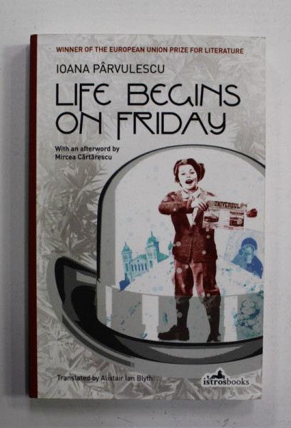 LIFE BEGINS ON FRIDAY by IOANA PARVULESCU , 2016