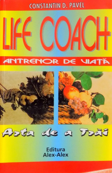 LIFE COACH ARTA DE A TRAI  de CONSTANTIN D. PAVEL 2004