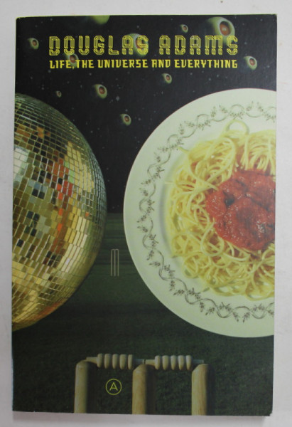 LIFE , THE UNIVERSE AND EVERYTHING by DOUGLAS ADAMS , 1988