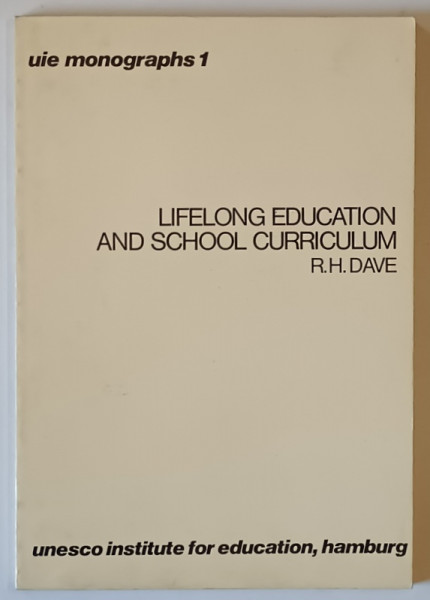 LIFELONG EDUCATION AND SCHOOL CURRICULUM by R. H. DAVE , 1973