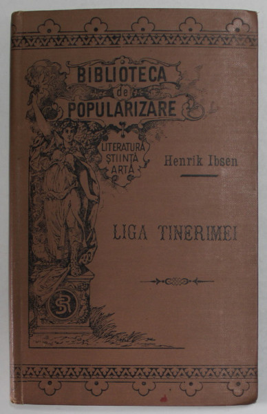 LIGA TINERIMEI de HENRIK IBSEN , COMEDIE IN 5 ACTE , INCEPUTUL SEC. XX