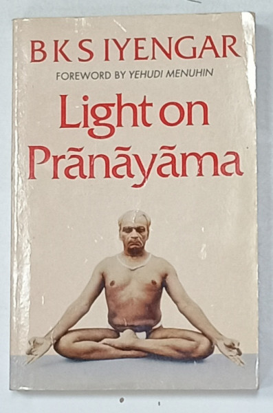 LIGHT ON PRANAYAMA by B K S IYENGAR , PRANAYAMA DIPIKA , 1992