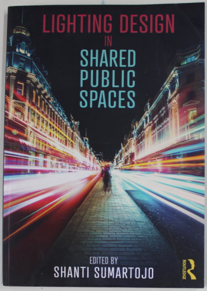 LIGHTING DESIGN IN SHARED PUBLIC SPACES by SHANTI SUMARTOJO , 2022 , PREZINTA URME DE INDOIRE SI DE UZURA