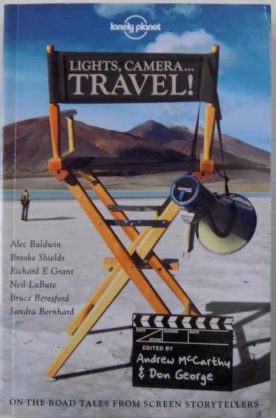 LIGHTS , CAMERA ...TRAVEL !  - ON THE ROAD TALES FROM SCREEN STORYTELLERS by ANDREW Mc CARTHY & DON GEORGE , 2011