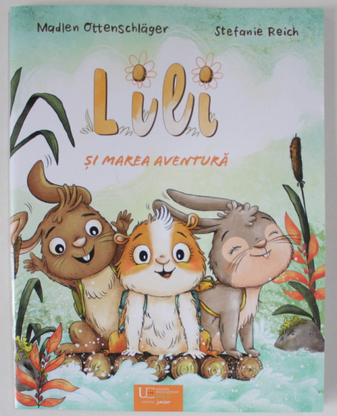 LILII SI MAREA AVENTURA de MADLEN OTTENSCHLAGER , ilustratii de STEFANIE REICH , 2023