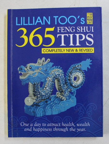 LILLIAN TOO ' S , 365 EASY FENG SHUI TIPS , COMPLETELY NEW AND REVISED , 2011