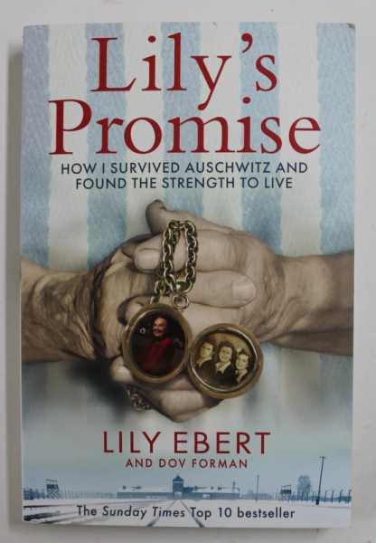 LILY 'S PROMISE - HOW I SURVIVED AUSCHWITZ AND FOUND STRENGHT TO LIVE by LILY EBERT and DOY FORMAN , 2022